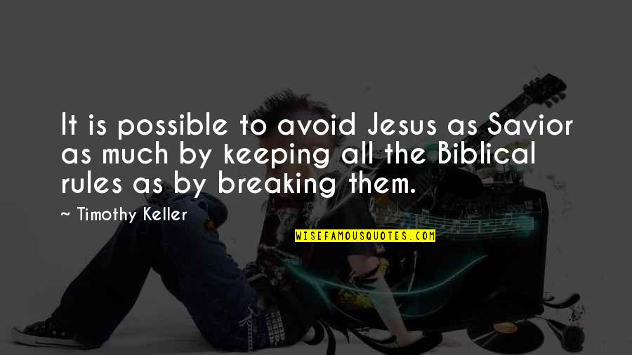 Jesus Savior Quotes By Timothy Keller: It is possible to avoid Jesus as Savior Jesus Savior Quotes By Timothy Keller: It is possible to avoid Jesus as Savior