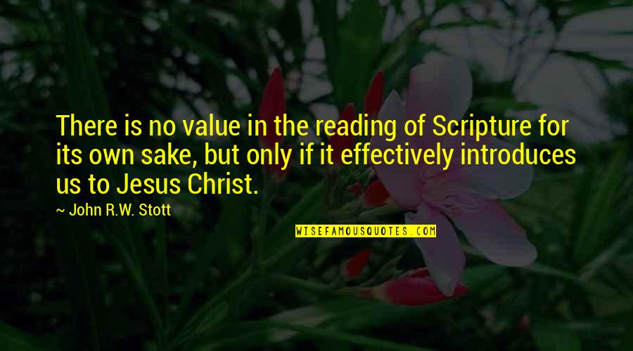 Jesus Scripture Quotes By John R.W. Stott: There is no value in the reading of