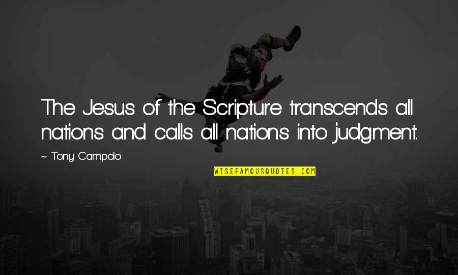 Jesus Scripture Quotes By Tony Campolo: The Jesus of the Scripture transcends all nations
