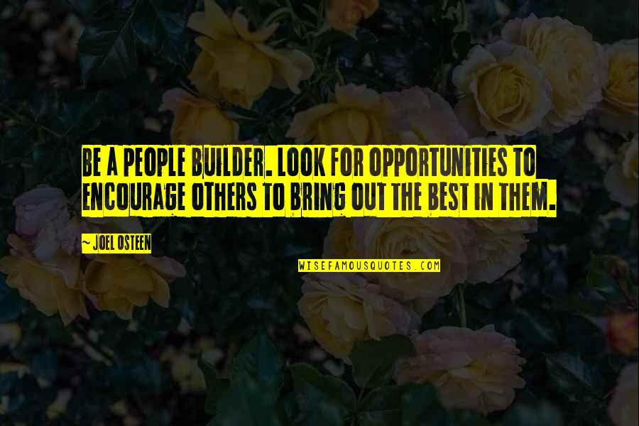 Jesus Socialism Quotes By Joel Osteen: Be a people builder. Look for opportunities to