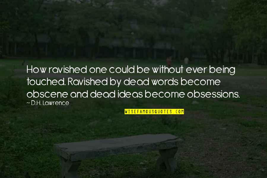 Jesus Stone Quotes By D.H. Lawrence: How ravished one could be without ever being Jesus Stone Quotes By D.H. Lawrence: How ravished one could be without ever being