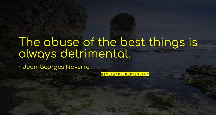 Jesus Swagger Quotes By Jean-Georges Noverre: The abuse of the best things is always Jesus Swagger Quotes By Jean-Georges Noverre: The abuse of the best things is always
