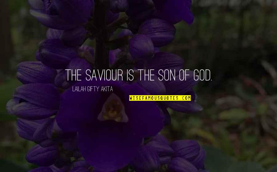 Jesus The Saviour Quotes By Lailah Gifty Akita: The Saviour is the Son of God.