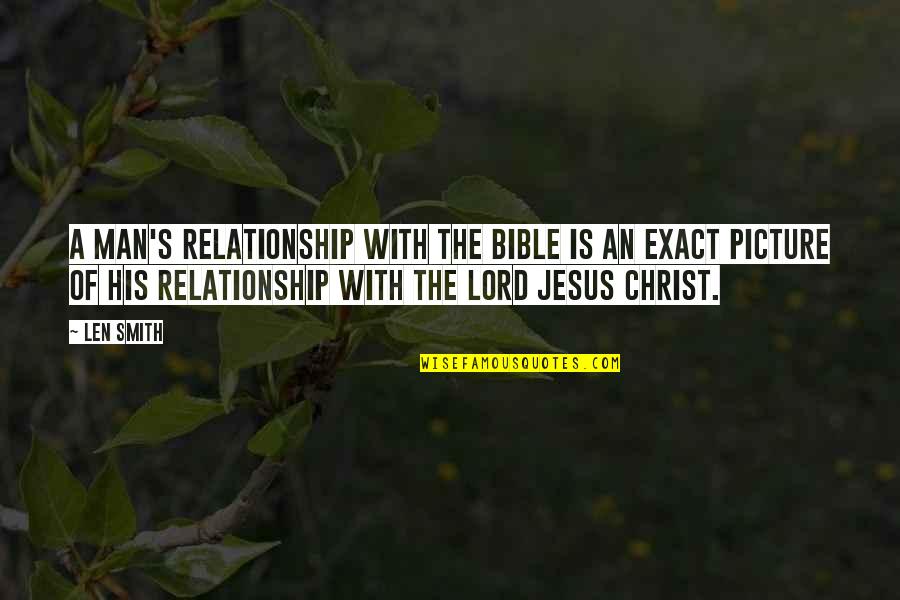 Jesus With Picture Quotes By Len Smith: A man's relationship with the Bible is an