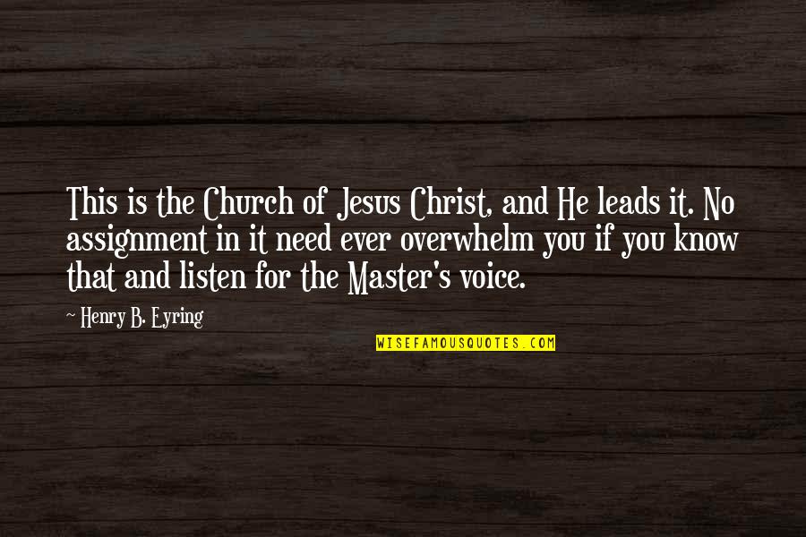 Jesus You Quotes By Henry B. Eyring: This is the Church of Jesus Christ, and