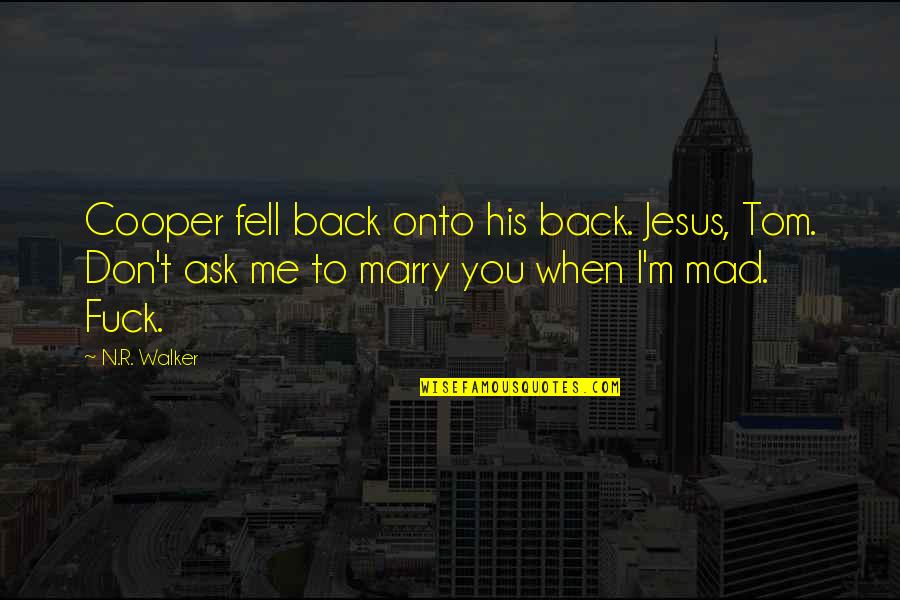 Jesus You Quotes By N.R. Walker: Cooper fell back onto his back. Jesus, Tom.