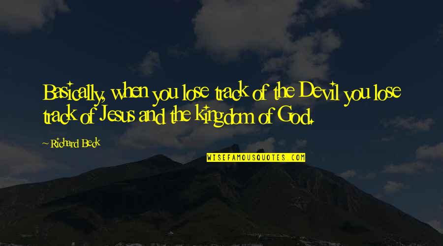 Jesus You Quotes By Richard Beck: Basically, when you lose track of the Devil