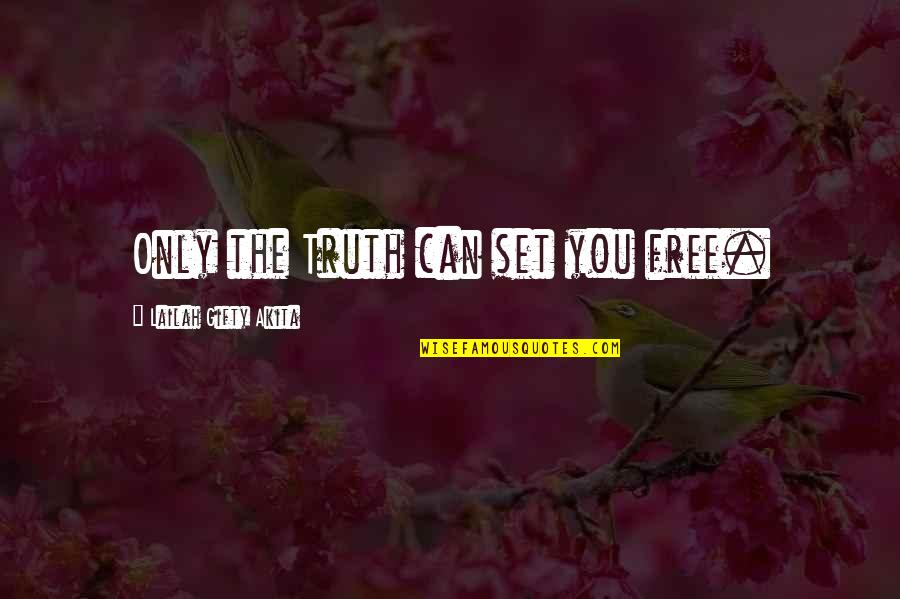 Jesusalem Quotes By Lailah Gifty Akita: Only the Truth can set you free. Jesusalem Quotes By Lailah Gifty Akita: Only the Truth can set you free.