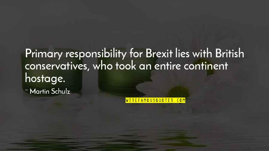 Jesusalem Quotes By Martin Schulz: Primary responsibility for Brexit lies with British conservatives,