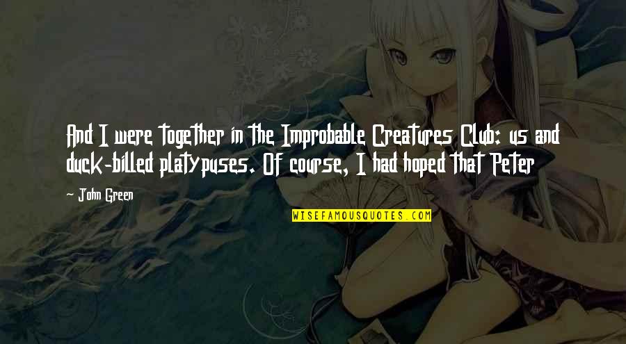 Jesuss Cross Quotes By John Green: And I were together in the Improbable Creatures Jesuss Cross Quotes By John Green: And I were together in the Improbable Creatures