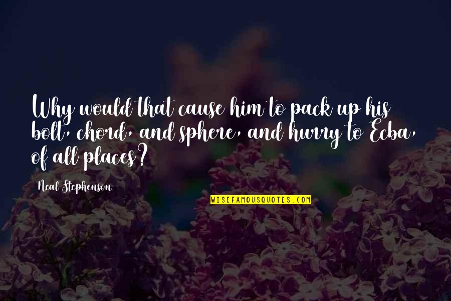 Jesuss Cross Quotes By Neal Stephenson: Why would that cause him to pack up Jesuss Cross Quotes By Neal Stephenson: Why would that cause him to pack up