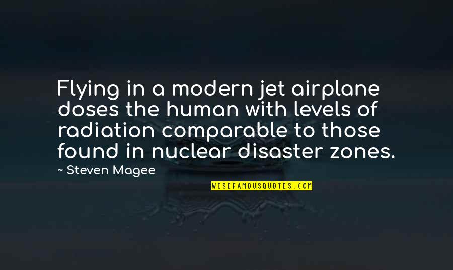 Jet Aircraft Quotes By Steven Magee: Flying in a modern jet airplane doses the