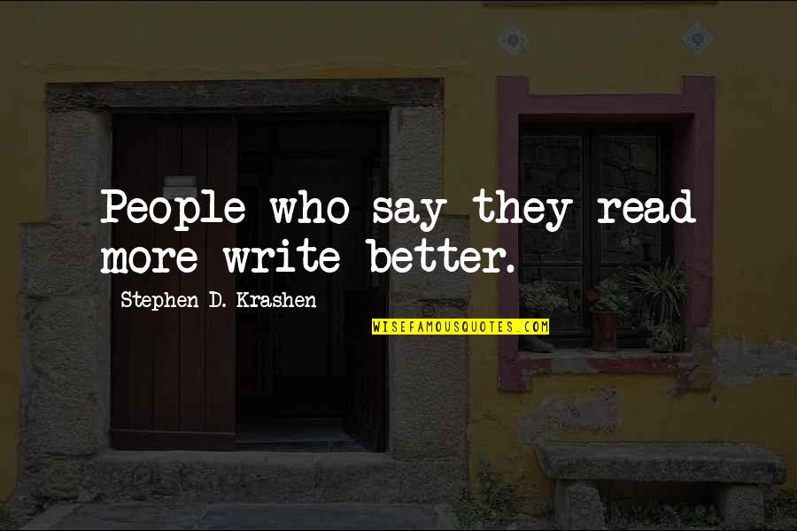 Jet Atla Quotes By Stephen D. Krashen: People who say they read more write better.