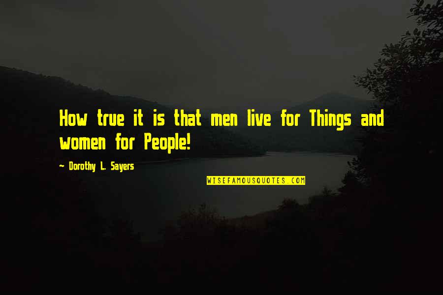 Jet Boat Quotes By Dorothy L. Sayers: How true it is that men live for
