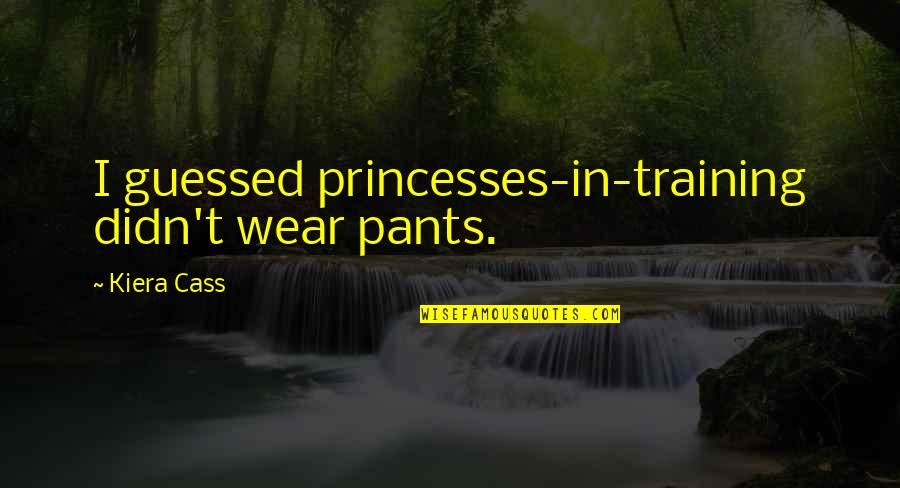 Jet Li The One Quotes By Kiera Cass: I guessed princesses-in-training didn't wear pants.