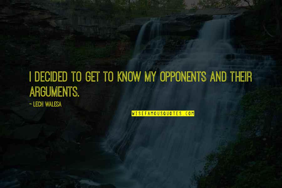 Jet Li The One Quotes By Lech Walesa: I decided to get to know my opponents