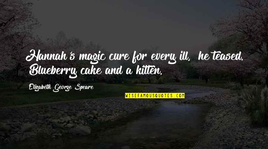 Jet Like Jet Quotes By Elizabeth George Speare: Hannah's magic cure for every ill," he teased.