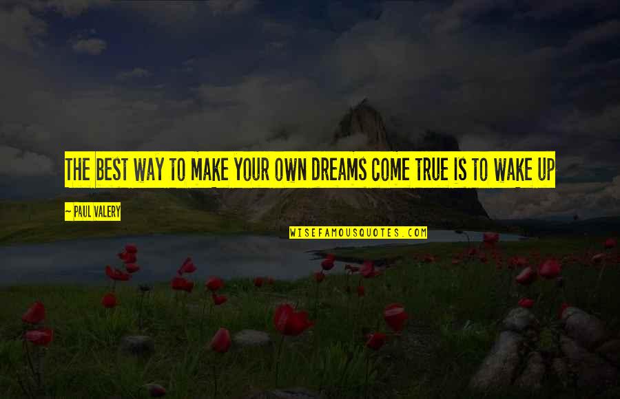 Jet Linx Quotes By Paul Valery: The best way to make your own dreams
