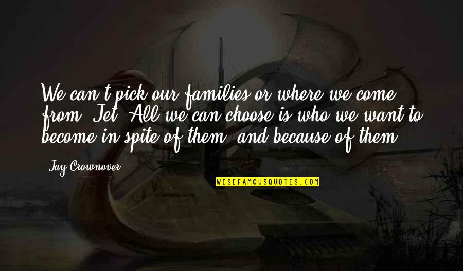 Jet Quotes By Jay Crownover: We can't pick our families or where we