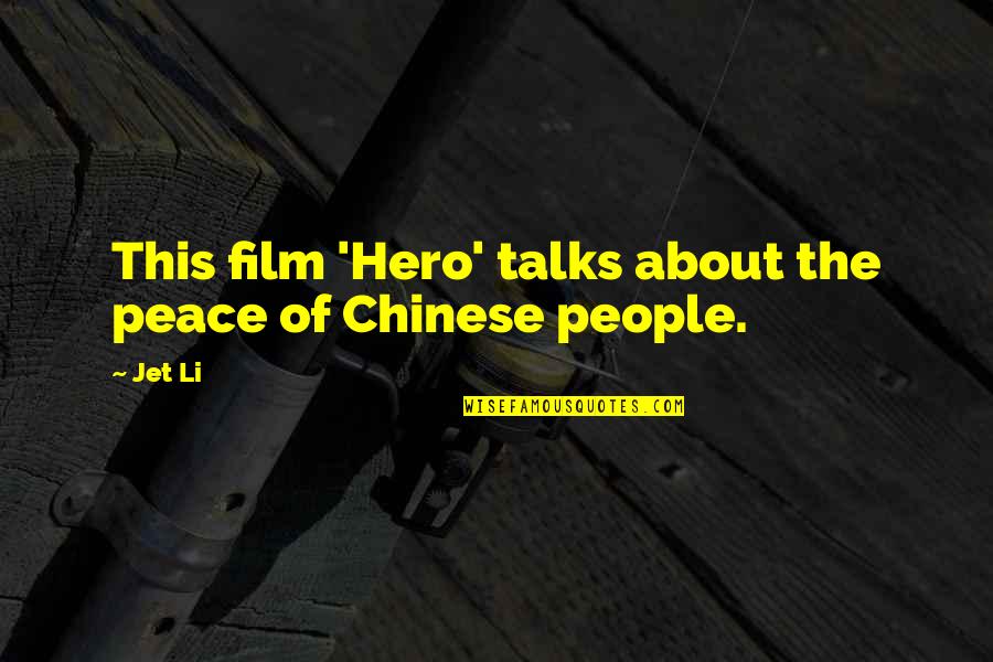 Jet Quotes By Jet Li: This film 'Hero' talks about the peace of