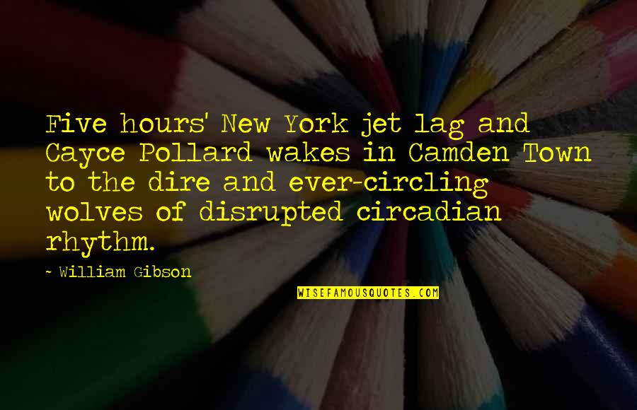 Jet Quotes By William Gibson: Five hours' New York jet lag and Cayce