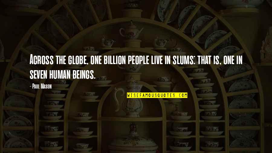 Jet Set Radio Beat Quotes By Paul Mason: Across the globe, one billion people live in