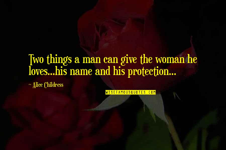 Jet Setters Quotes By Alice Childress: Two things a man can give the woman