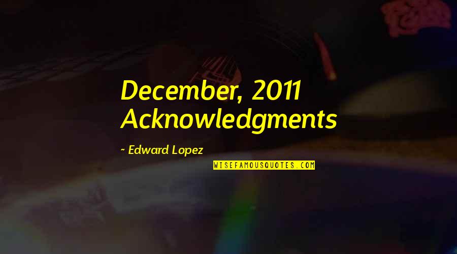 Jet Setters Quotes By Edward Lopez: December, 2011 Acknowledgments