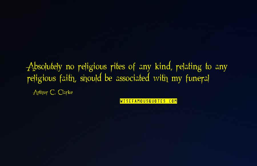 Jet Test And Transport Quotes By Arthur C. Clarke: Absolutely no religious rites of any kind, relating