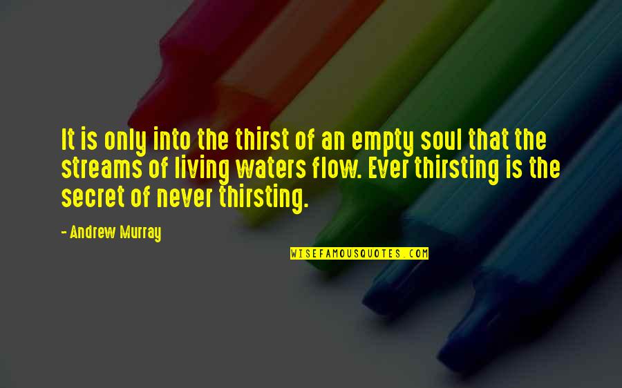 Jet Wash Quote Quotes By Andrew Murray: It is only into the thirst of an