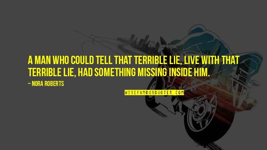 Jet Wash Quote Quotes By Nora Roberts: a man who could tell that terrible lie,