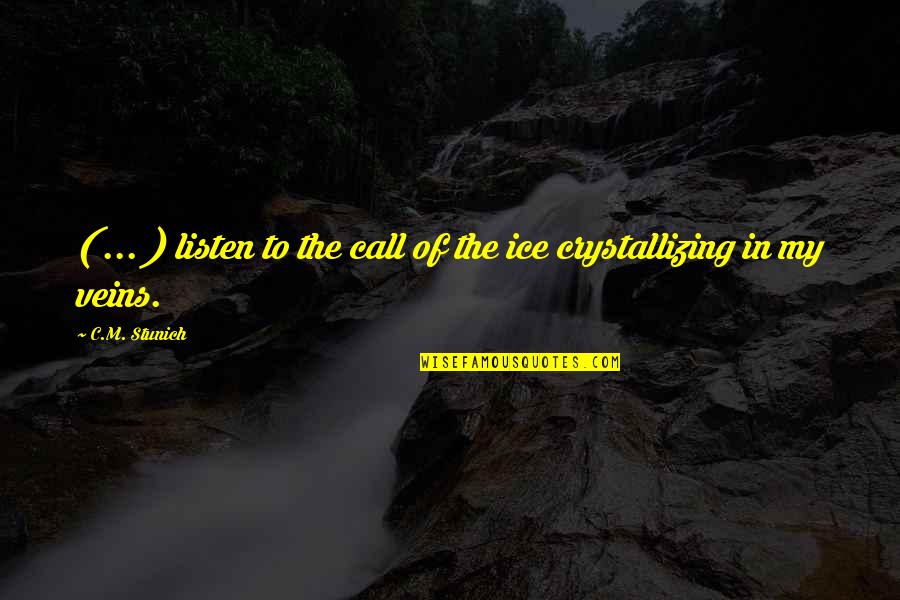 Jetes Modern Quotes By C.M. Stunich: ( ... ) listen to the call of