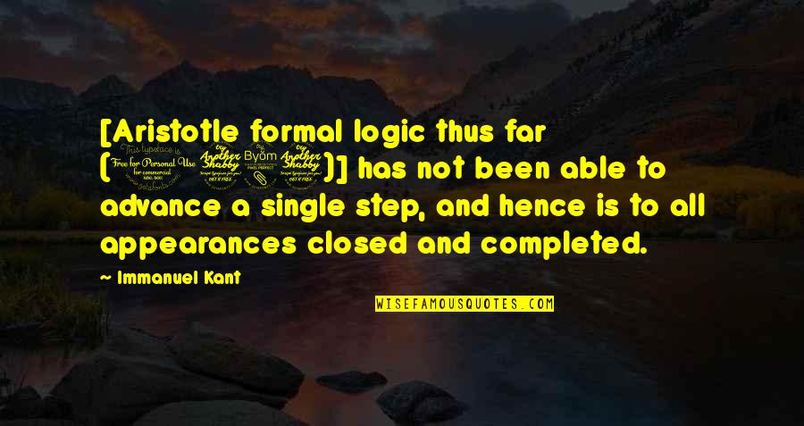 Jetes Modern Quotes By Immanuel Kant: [Aristotle formal logic thus far (1787)] has not