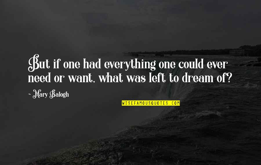 Jeteshkrim Quotes By Mary Balogh: But if one had everything one could ever