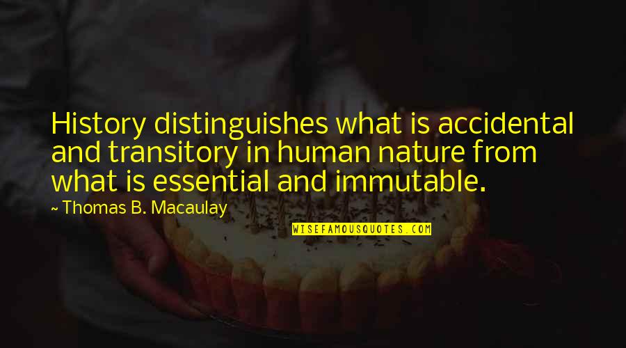 Jetha Quotes By Thomas B. Macaulay: History distinguishes what is accidental and transitory in