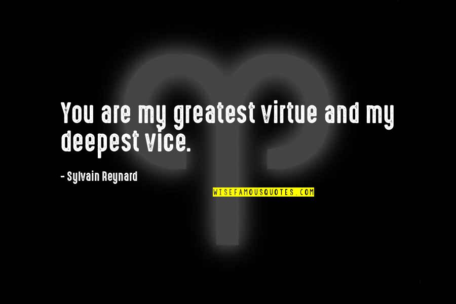 Jethalal And Babita Quotes By Sylvain Reynard: You are my greatest virtue and my deepest