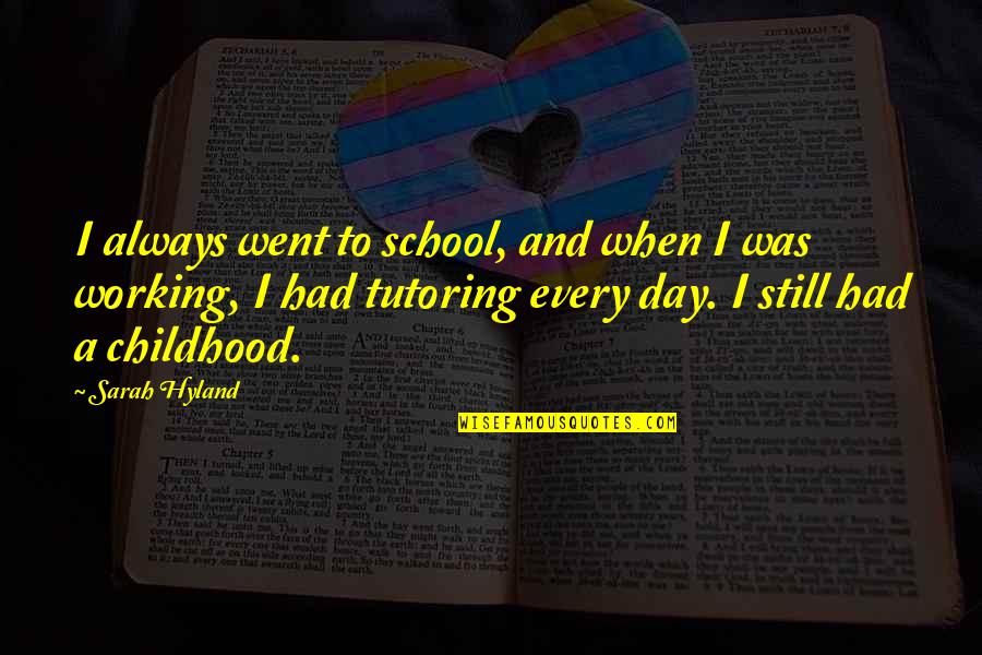 Jethmalani Pulmonary Quotes By Sarah Hyland: I always went to school, and when I Jethmalani Pulmonary Quotes By Sarah Hyland: I always went to school, and when I
