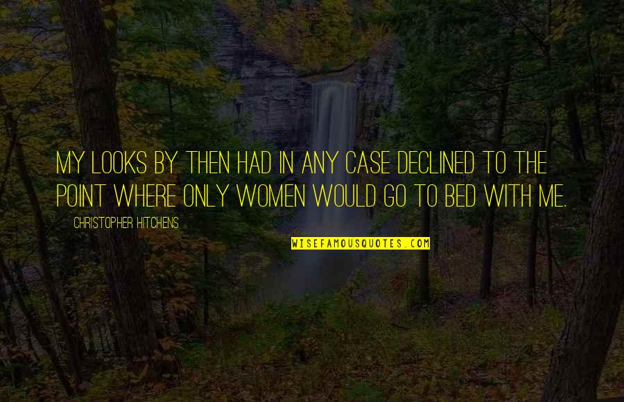 Jetlike Quotes By Christopher Hitchens: My looks by then had in any case