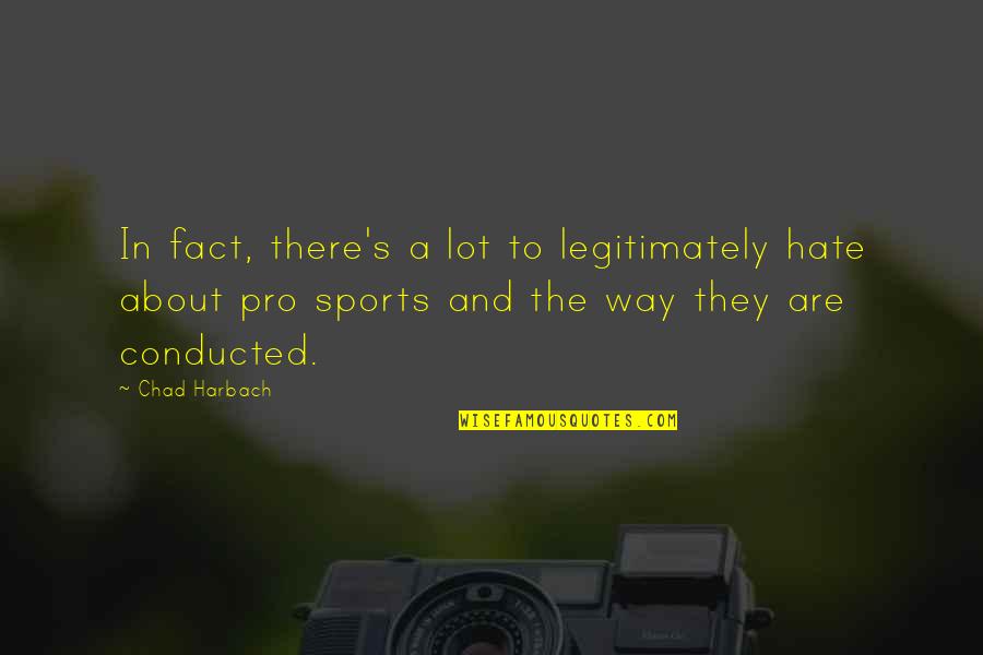 Jetnation Quotes By Chad Harbach: In fact, there's a lot to legitimately hate Jetnation Quotes By Chad Harbach: In fact, there's a lot to legitimately hate