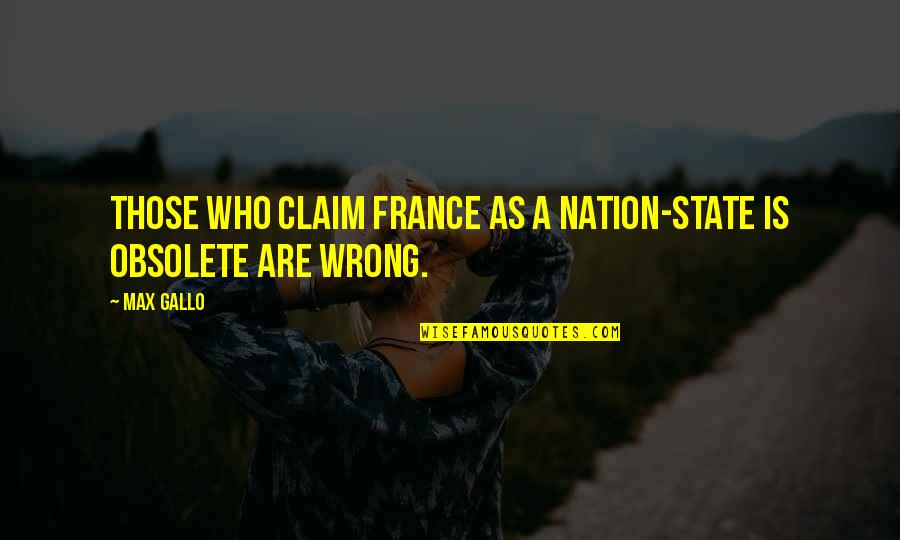 Jeton Fetiu Quotes By Max Gallo: Those who claim France as a nation-state is