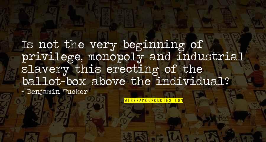 Jetport Quotes By Benjamin Tucker: Is not the very beginning of privilege, monopoly Jetport Quotes By Benjamin Tucker: Is not the very beginning of privilege, monopoly