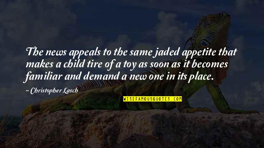 Jetset Diaries Quotes By Christopher Lasch: The news appeals to the same jaded appetite