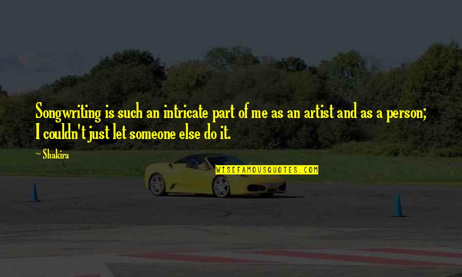 Jetske Wauran Quotes By Shakira: Songwriting is such an intricate part of me Jetske Wauran Quotes By Shakira: Songwriting is such an intricate part of me