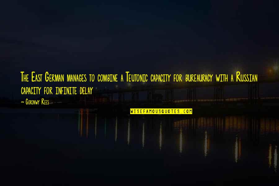 Jetski Quotes By Goronwy Rees: The East German manages to combine a Teutonic Jetski Quotes By Goronwy Rees: The East German manages to combine a Teutonic