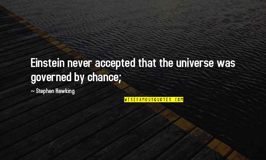 Jetski Quotes By Stephen Hawking: Einstein never accepted that the universe was governed Jetski Quotes By Stephen Hawking: Einstein never accepted that the universe was governed