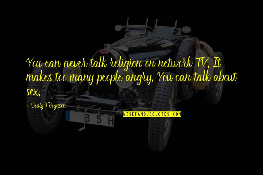 Jetsons Quotes By Craig Ferguson: You can never talk religion on network TV.