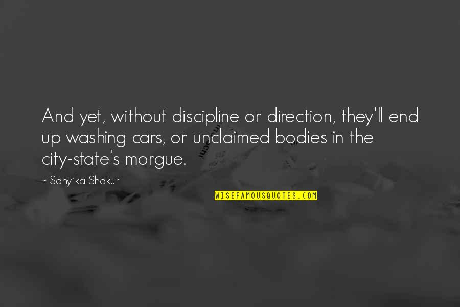 Jetsons Quotes By Sanyika Shakur: And yet, without discipline or direction, they'll end