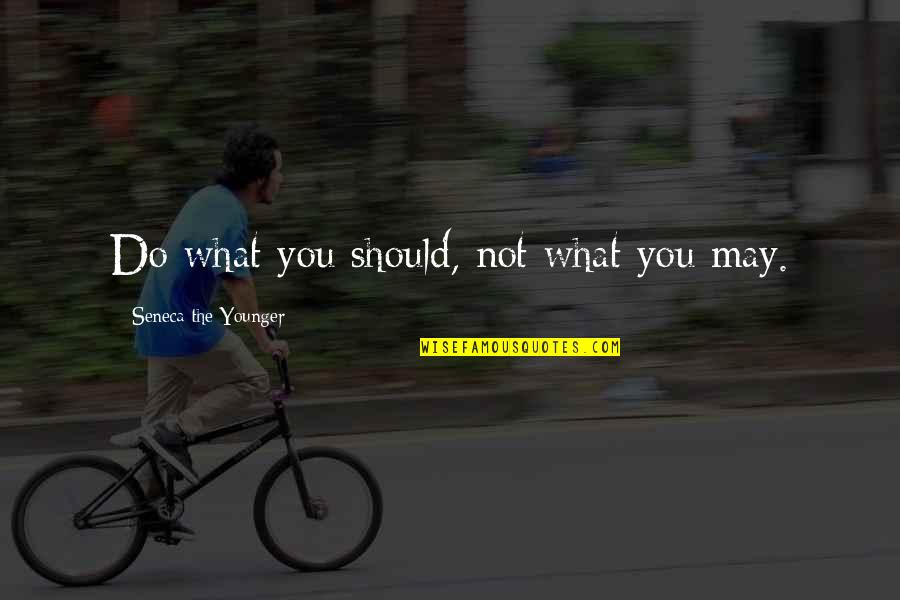 Jetstar Group Quote Quotes By Seneca The Younger: Do what you should, not what you may. Jetstar Group Quote Quotes By Seneca The Younger: Do what you should, not what you may.