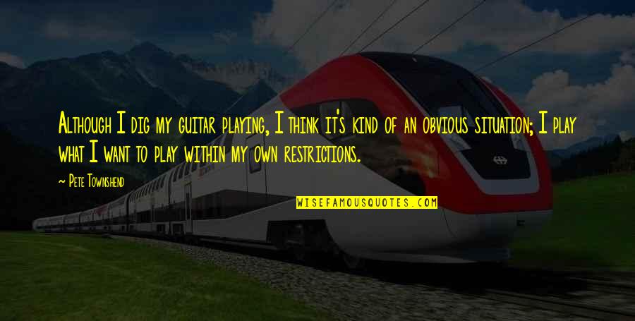 Jetstar Group Quotes By Pete Townshend: Although I dig my guitar playing, I think Jetstar Group Quotes By Pete Townshend: Although I dig my guitar playing, I think