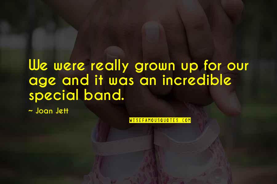 Jett Quotes By Joan Jett: We were really grown up for our age